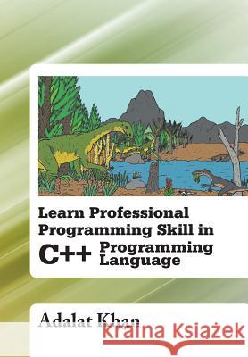 Learn Professional Programming Skill in C++ Programming Language Adalat Khan 9781483666532 Xlibris Corporation - książka