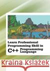 Learn Professional Programming Skill in C++ Programming Language Adalat Khan 9781483666532 Xlibris Corporation