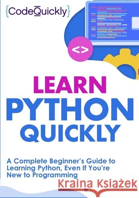 Learn Python Quickly: A Complete Beginner's Guide to Learning Python, Even If You're New to Programming Code Quicky 9781951791278 Drip Digital - książka