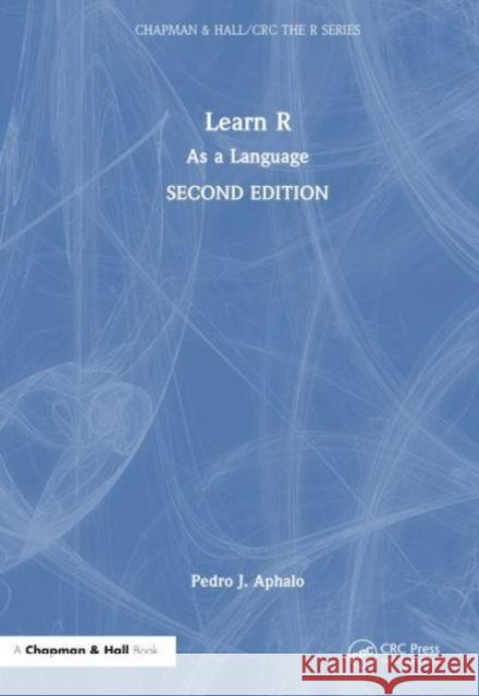 Learn R Pedro J. (University of Helsinki, Faculty of Biological and Environmental Sciences) Aphalo 9781032518435 Taylor & Francis Ltd - książka