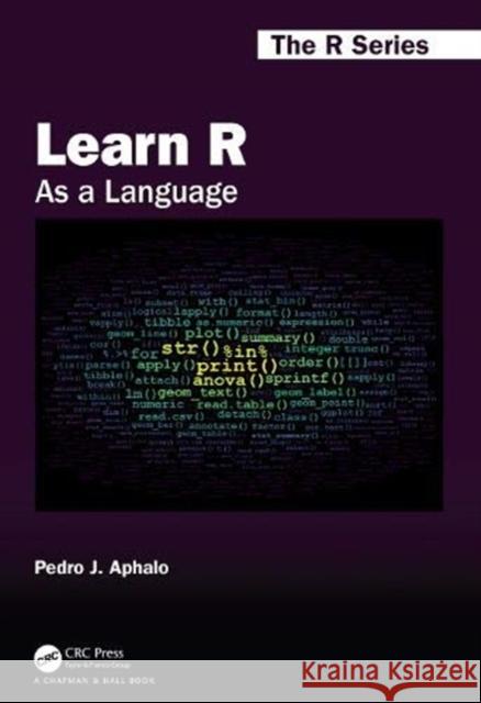 Learn R: As a Language Aphalo, Pedro J. 9780367182533 CRC Press - książka