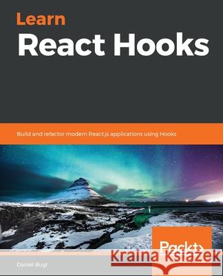 Learn React Hooks Daniel Bugl 9781838641443 Packt Publishing - książka