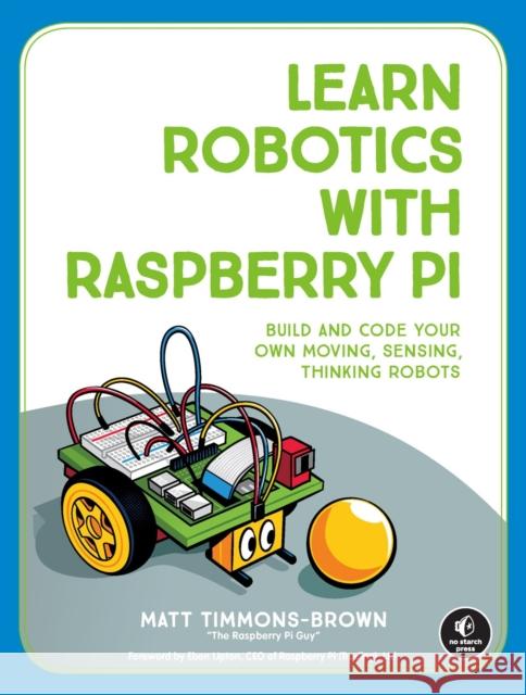 Learn Robotics with Raspberry Pi Matt Timmons-Brown 9781593279202 No Starch Press,US - książka