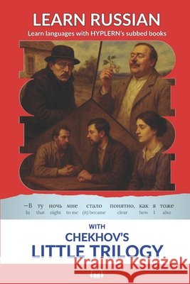 Learn Russian with Chekhov's Little Trilogy: Interlinear Russian to English Anton Chekhov, Bermuda Word Hyplern, Kees Van Den End 9781989643396 Bermuda Word - książka