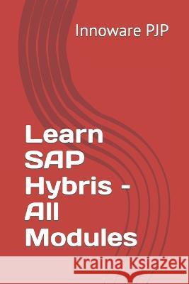 Learn SAP Hybris - All Modules Innoware Pjp   9798851061318 Independently Published - książka