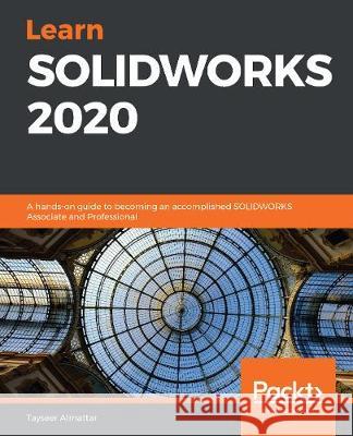 Learn SOLIDWORKS 2020 Tayseer Almattar 9781789804102 Packt Publishing - książka