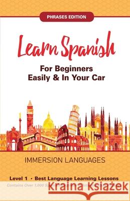 Learn Spanish For Beginners Easily & In Your Car! Vocabulary & Phrases Edition! 2 Books In 1! Immersion Languages 9781617044403 House of Lords LLC - książka
