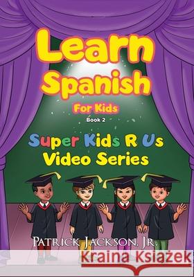Learn Spanish For Kids - Book 2 Patrick Jackson 9781954726048 Multilingual Publishing, LLC - książka