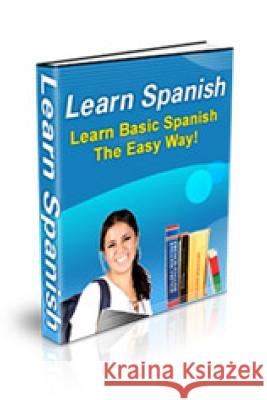 Learn Spanish: Learn Basic Spanish The Easy Way! R. P., A. I. 9781533110541 Createspace Independent Publishing Platform - książka