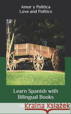 Learn Spanish with Bilingual Books: Amor y Politica Selma Abrahamsson 9781675710562 Independently Published - książka