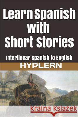 Learn Spanish with Short Stories: Interlinear Spanish to English Bermuda Word Hyplern Kees Va 9781987949933 Bermuda Word - książka