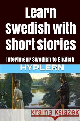 Learn Swedish with Short Stories: Interlinear Swedish to English Bermuda Word Hyplern Hasse Zetterstrom Kees Va 9781987949841 Bermuda Word - książka