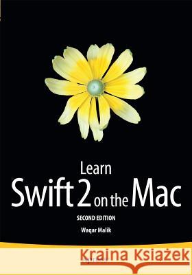 Learn Swift 2 on the Mac: For OS X and IOS Malik, Waqar 9781484216286 Apress - książka