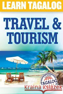 Learn Tagalog: Travel and Tourism Edwin D. Jardin 9781718887459 Createspace Independent Publishing Platform - książka