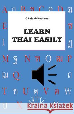 Learn Thai Easily Chris Schreiber 9781539025832 Createspace Independent Publishing Platform - książka