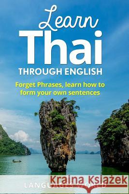 Learn Thai: Start Speaking Today. Absolute Beginner to Conversational Speaker Made Simple and Easy! Languages World 9781520389929 Independently Published - książka