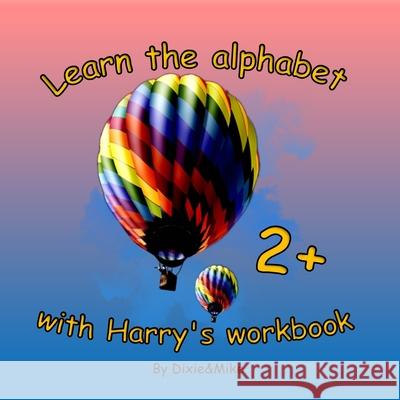 Learn the alphabet with Harry's workbook Dixie And Mike 9781797824109 Independently Published - książka