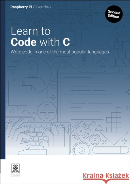 Learn to Code with C: Program with one of the world's most popular languages Simon Long 9781916868632 Raspberry Pi Press - książka