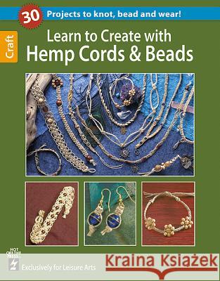 Learn to Create with Hemp, Cord, & Beads Hot Off the Press 9781464711220 Leisure Arts - książka