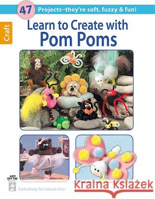 Learn to Create with Pom Poms Hot Off the Press 9781464711473 Leisure Arts - książka