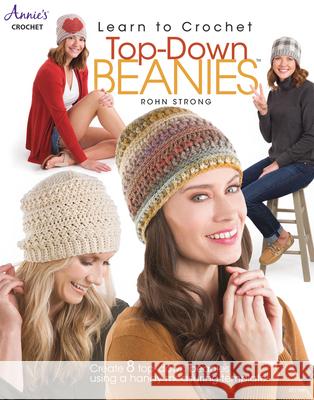 Learn to Crochet Top-Down Beanies Rohn Strong 9781640254565 Annies - książka
