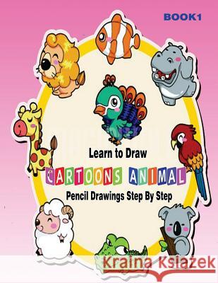 Learn to Draw Cartoons: Pencil Drawings Step By Step Book 1: Pencil Drawing Ideas for Absolute Beginners Gala Publication 9781508742883 Createspace Independent Publishing Platform - książka