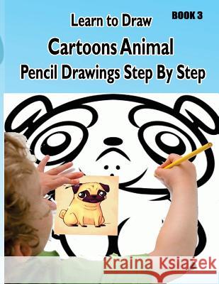Learn to Draw Cartoons: Pencil Drawings Step By Step Book 3: Pencil Drawing Ideas for Absolute Beginners Gala Publication 9781508742913 Createspace Independent Publishing Platform - książka
