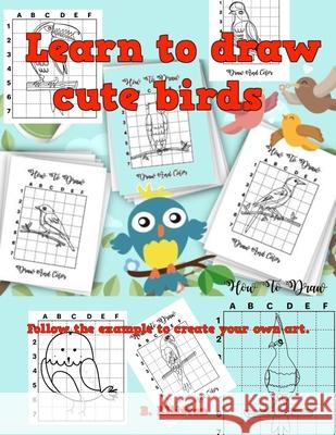 Learn to draw cute birds: Volume 1 B Elliston 9798518764729 Independently Published - książka