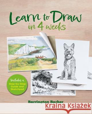 Learn to Draw in 4 Weeks: Includes a Step-By-Step Guide and Sketchpad Barrington Barber 9781398844896 Sirius Entertainment - książka