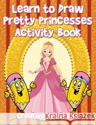 Learn to Draw Pretty Princesses Activity Book Creative 9781683233688 Creative Playbooks - książka