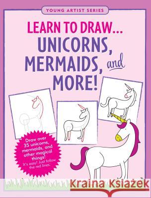 Learn to Draw... Unicorns, Mermaids & More! Inc Pete 9781441331151 Peter Pauper Press - książka