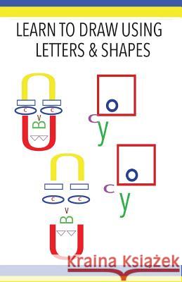 Learn to Draw Using Letters & Shapes Carruthers 9781977532589 Createspace Independent Publishing Platform - książka