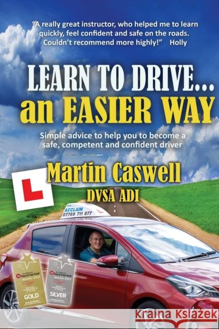 Learn To Drive...an Easier Way: Updated for 2020 Martin Caswell 9781910819678 Filament Publishing Ltd - książka