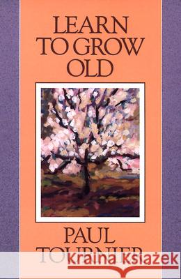 Learn to Grow Old Paul Tournier 9780664251901 Westminster John Knox Press - książka