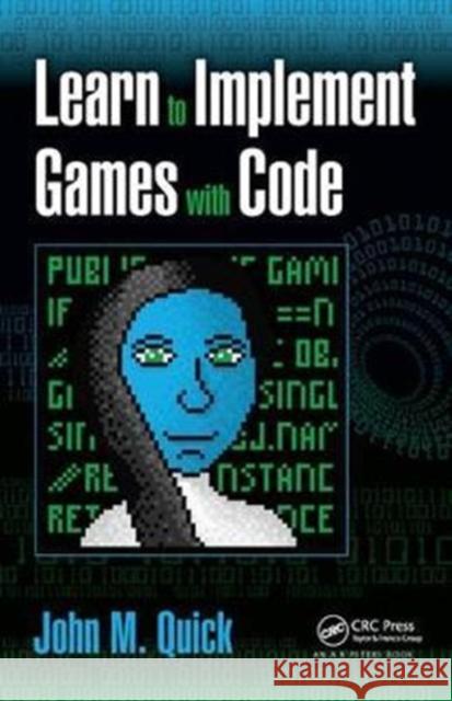 Learn to Implement Games with Code John M. Quick 9781138428140 A K PETERS - książka