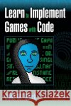 Learn to Implement Games with Code John M. Quick 9781498753388 AK Peters