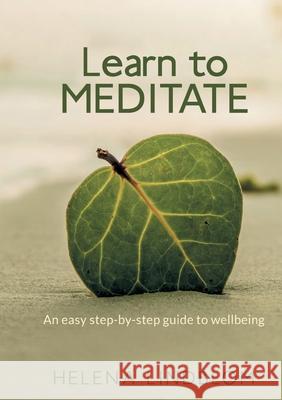 Learn to Meditate: An easy step-by-step guide to wellbeing Helena Lindblom 9789178517831 Books on Demand - książka