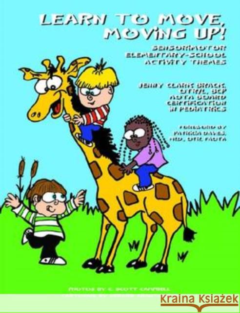 Learn to Move, Moving Up! Sensorimotor Elementary-School Activity Themes Brack Otr/L Bcp, Jenny Clark 9781934575383 Autism Asperger Publishing Company - książka