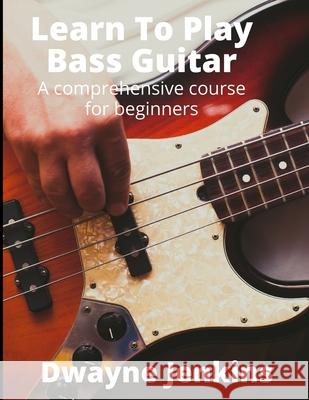 Learn To Play Bass Guitar Dwayne Jenkins 9781733064491 Tritone Publishing - książka