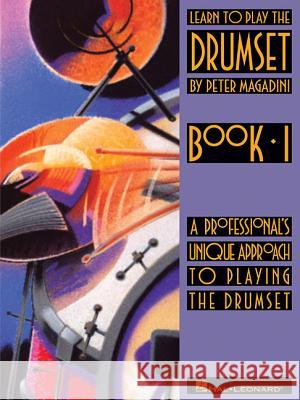 Learn to Play the Drumset: Beginning Drum Method P. Magadini 9780793511990 Hal Leonard Publishing Corporation - książka