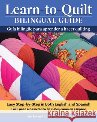 Learn-To-Quilt Bilingual Guide/Gu?a Biling?e Para Aprender a Hacer Quilting: Easy Step-By-Step in Both English and Spanish/F?cil Paso a Paso Tanto En Lina Owen Laura Duran 9781639811342 Landauer (IL) - książka