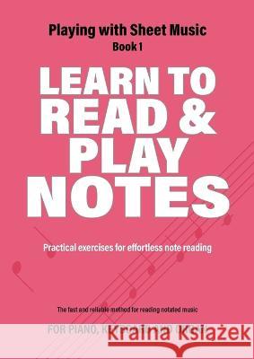 Learn to Read and Play Notes: Practical exercises for effortless note reading Jacco Lamfers Iebele Abel 9789079735327 Elmtree & Waters Publishing - książka