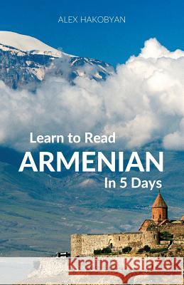 Learn to Read Armenian in 5 Days Alex Hakobyan 9780995930551 Wolfedale Press - książka