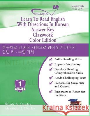 Learn To Read English With Directions In Korean Answer Key Classwork: Color Edition Alexander J Charles, Wendy A Charles 9781945738678 978-1-945738-67-8 - książka