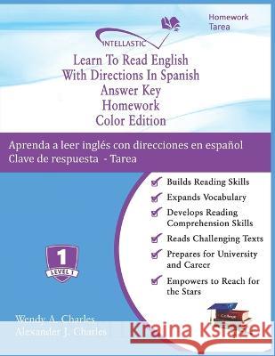 Learn To Read English With Directions In Spanish Answer Key Homework: Color Edition Alexander J Charles, Wendy A Charles 9781945738487 978-1-945738-48-7 - książka
