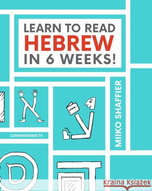 Learn to Read Hebrew in 6 Weeks Miiko Shaffier Ken Parker 9780997867503 Aaron Shaffier - książka