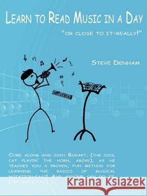 Learn to Read Music in a Day or close to it-really! Denham, Steve 9781425958039 Authorhouse - książka