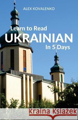 Learn to Read Ukrainian in 5 Days Alex Kovalenko 9781988800028 Wolfedale Press - książka