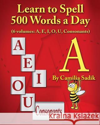 Learn to Spell 500 Words a Day: The Vowel A (vol. 1) Camilia Sadik 9780982614631 SpellingRukes.com - książka