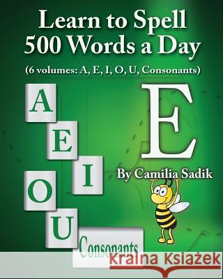 Learn to Spell 500 Words a Day: The Vowel E (vol. 2) Camilia Sadik 9780982614662 SpellingRukes.com - książka